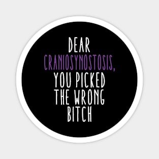 Dear Craniosynostosis You Picked The Wrong Bitch Magnet